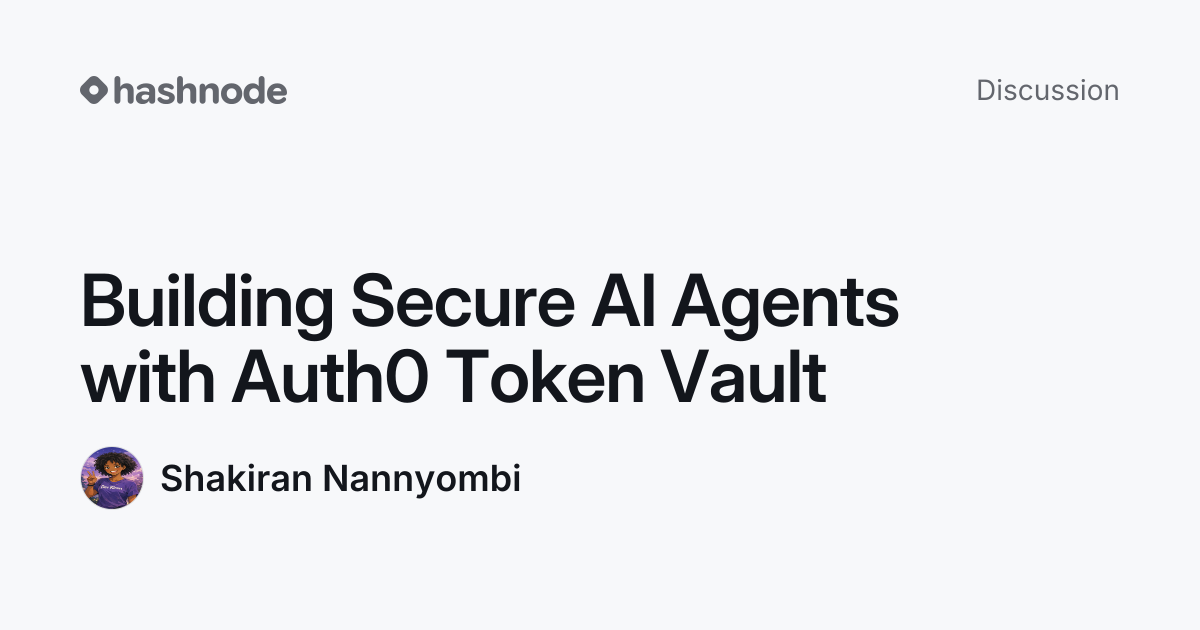 Discussion on "Building Secure AI Agents with Auth0 Token Vault" | Hashnode