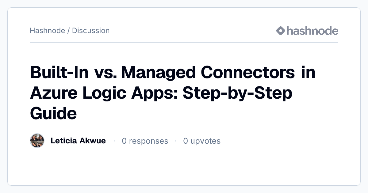 Discussion on "Built-In vs. Managed Connectors in Azure Logic Apps ...