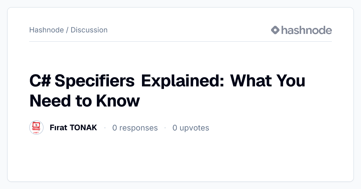 Discussion on "C# Specifiers Explained: What You Need to Know" | Hashnode