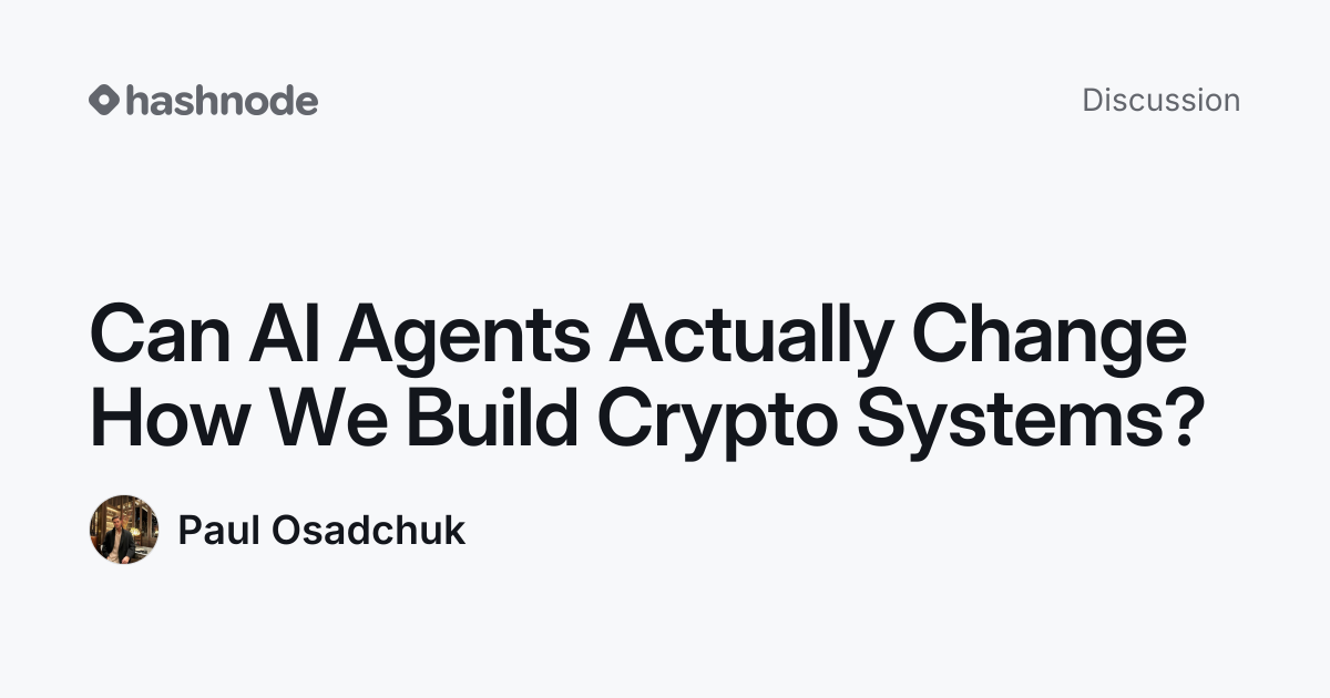 Discussion on "Can AI Agents Actually Change How We Build Crypto ...