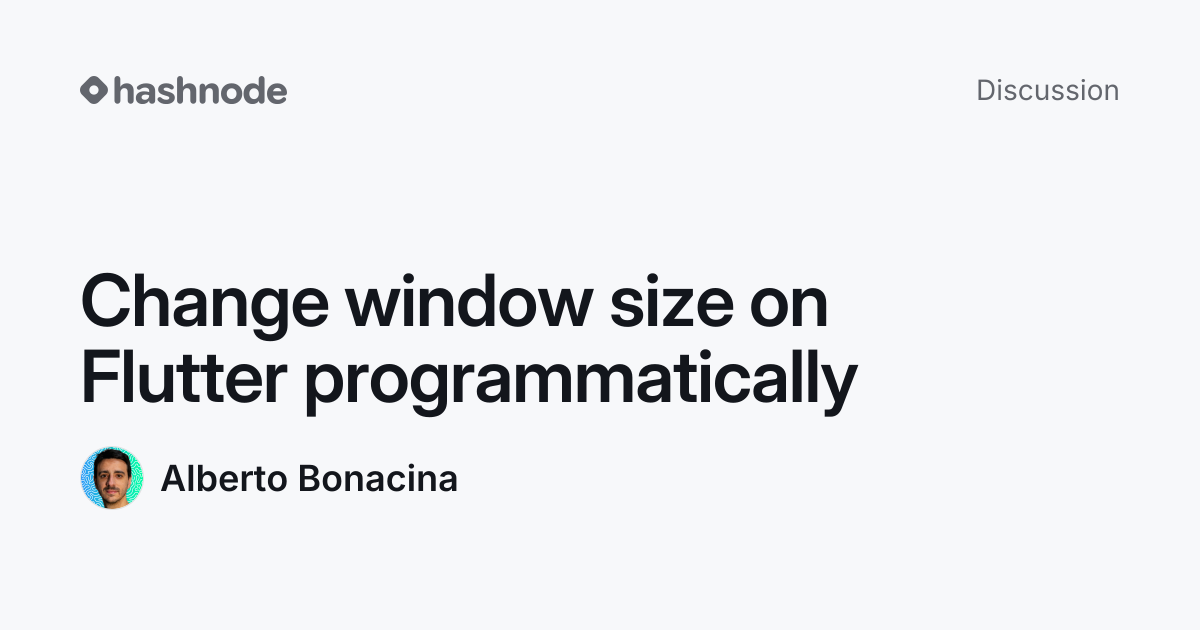 Discussion on "Change window size on Flutter programmatically" | Hashnode