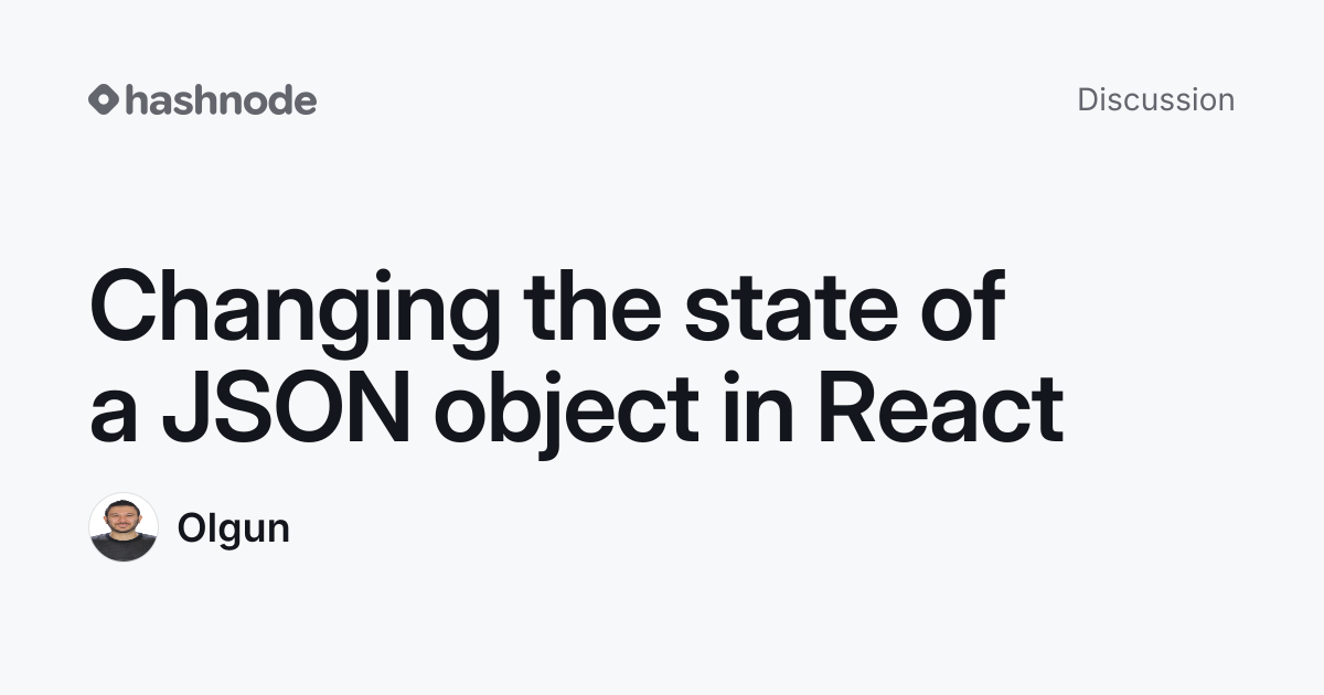 Discussion on "Changing the state of a JSON object in React" | Hashnode