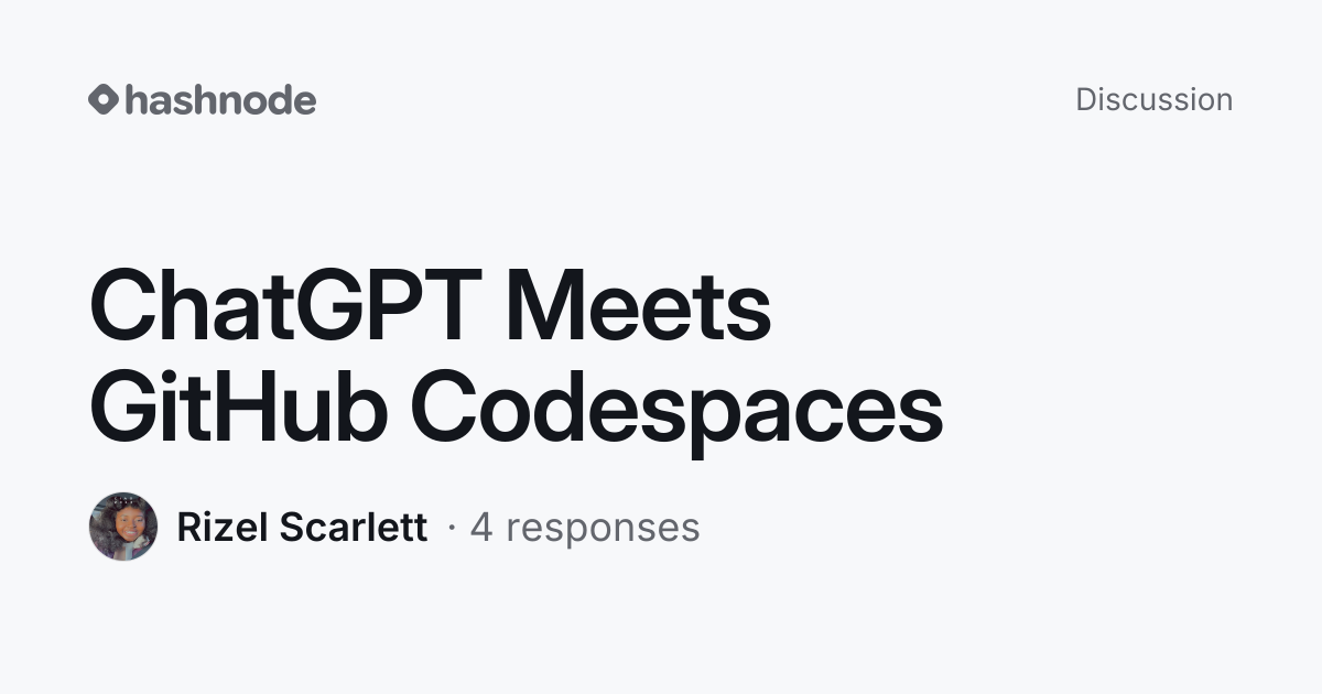 Discussion on "ChatGPT Meets GitHub Codespaces" | Hashnode
