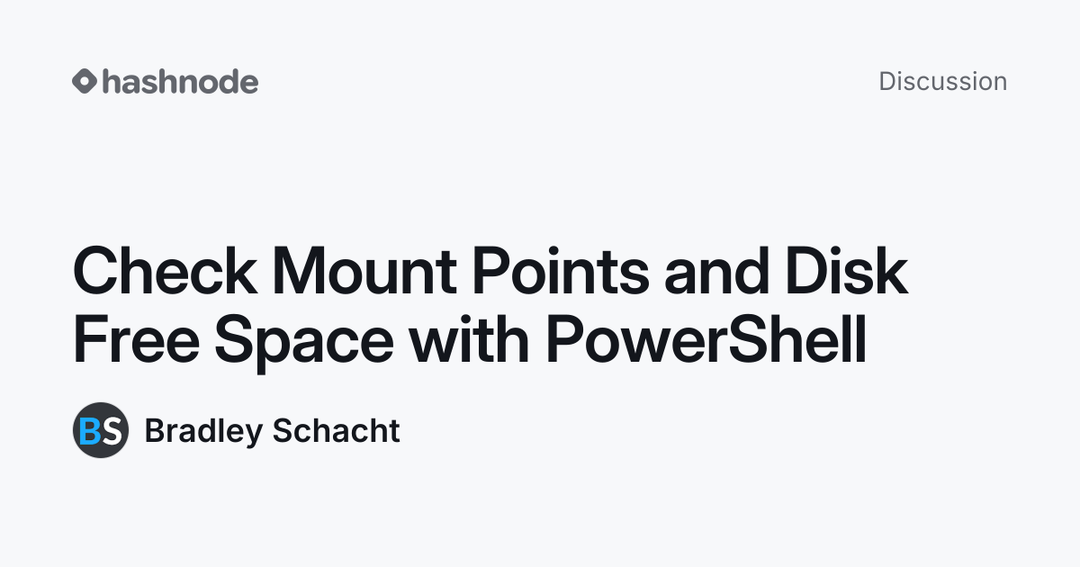 Discussion on "Check Mount Points and Disk Free Space with PowerShell ...