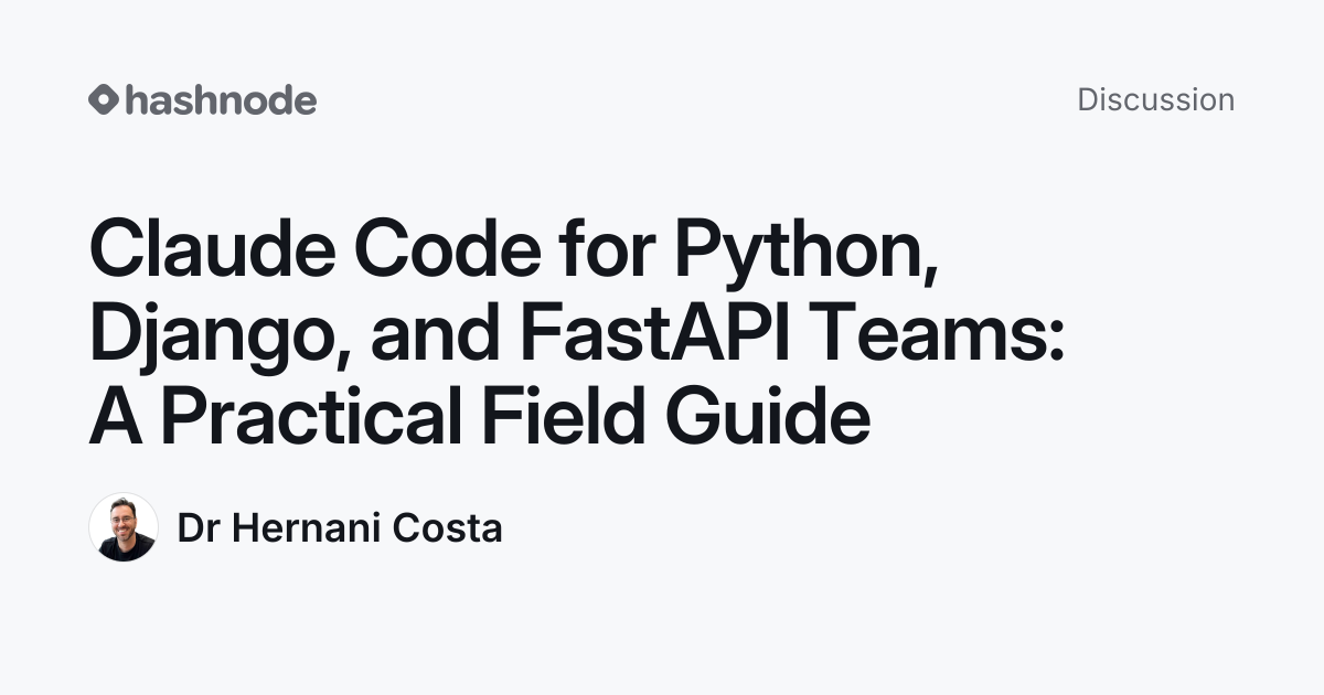 Discussion on "Claude Code for Python, Django, and FastAPI Teams: A ...