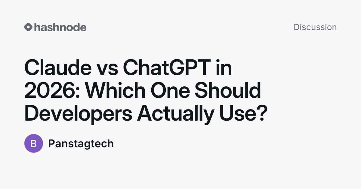 Discussion on "Claude vs ChatGPT in 2026: Which One Should Developers ...