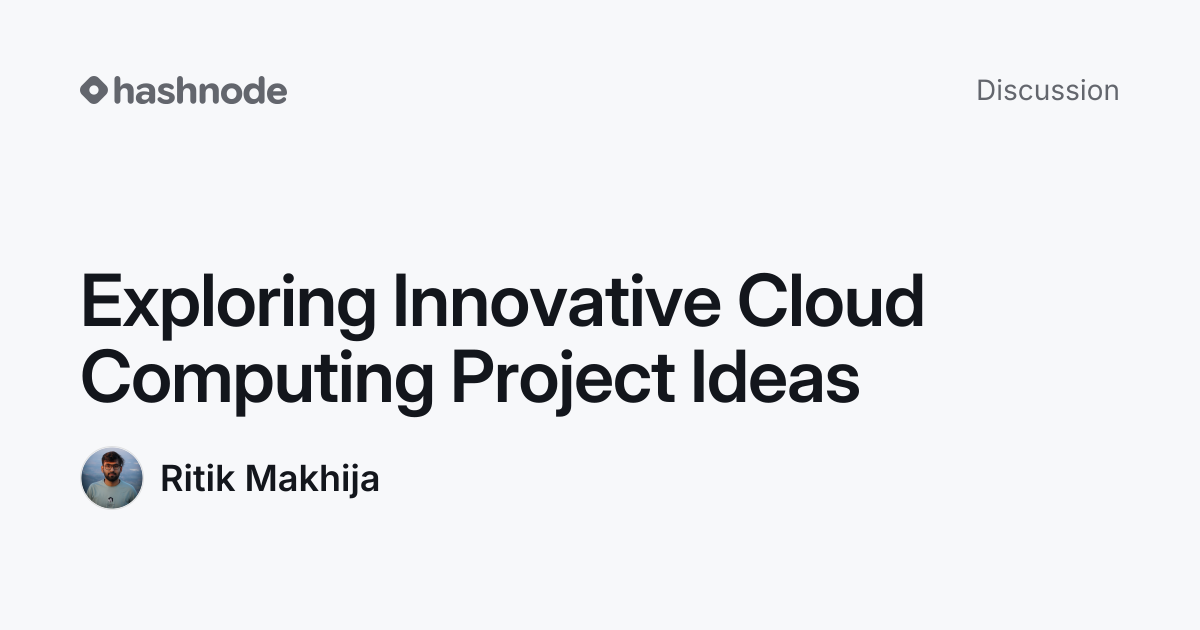 Discussion on "Exploring Innovative Cloud Computing Project Ideas ...