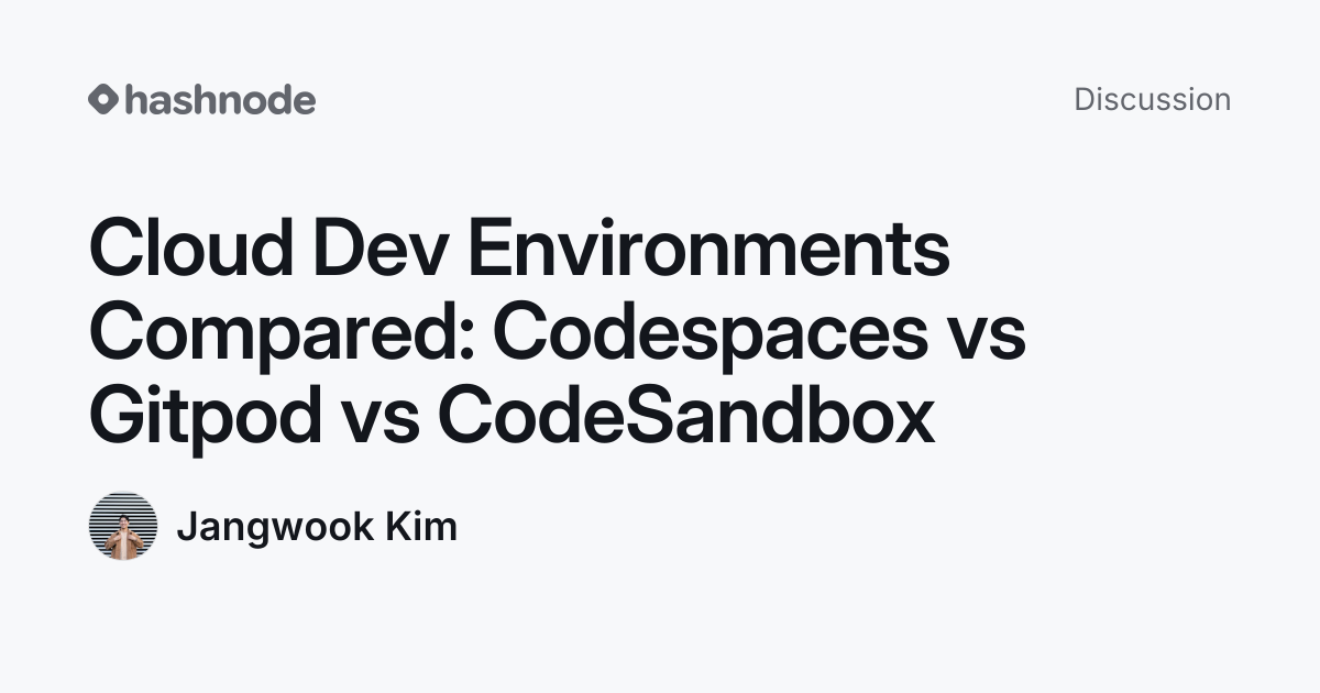 Discussion on "Cloud Dev Environments Compared: Codespaces vs Gitpod vs ...