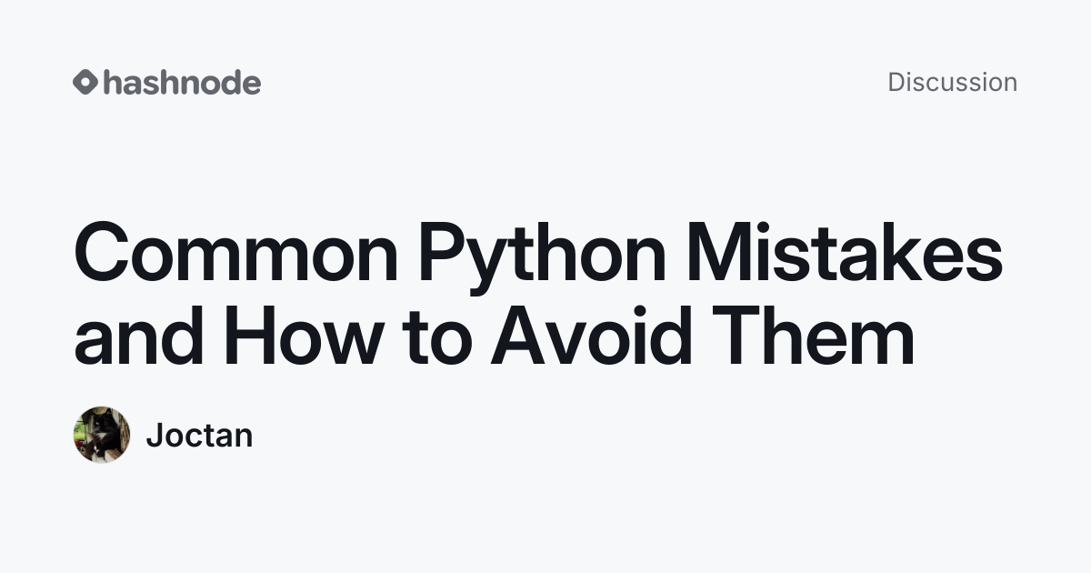 Discussion on "Common Python Mistakes and How to Avoid Them" | Hashnode
