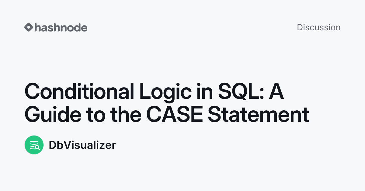 Discussion on "Conditional Logic in SQL: A Guide to the CASE Statement ...