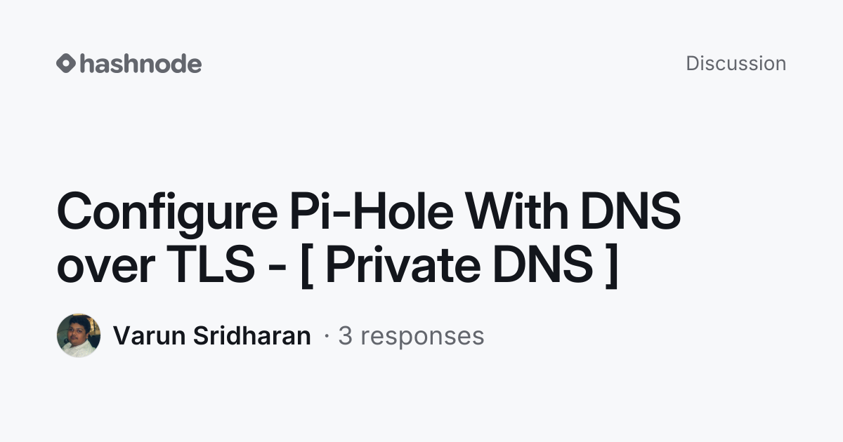 Discussion on "Configure Pi-Hole With DNS over TLS - [ Private DNS ...