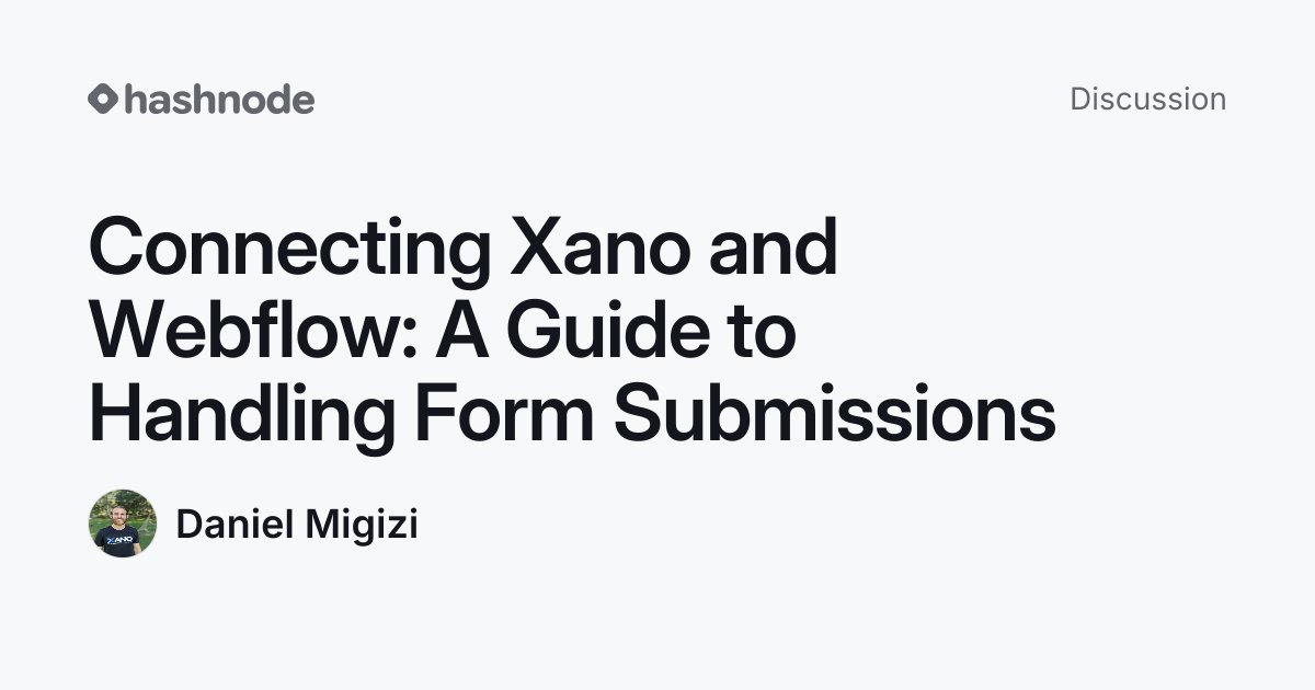 Discussion on "Connecting Xano and Webflow: A Guide to Handling Form ...