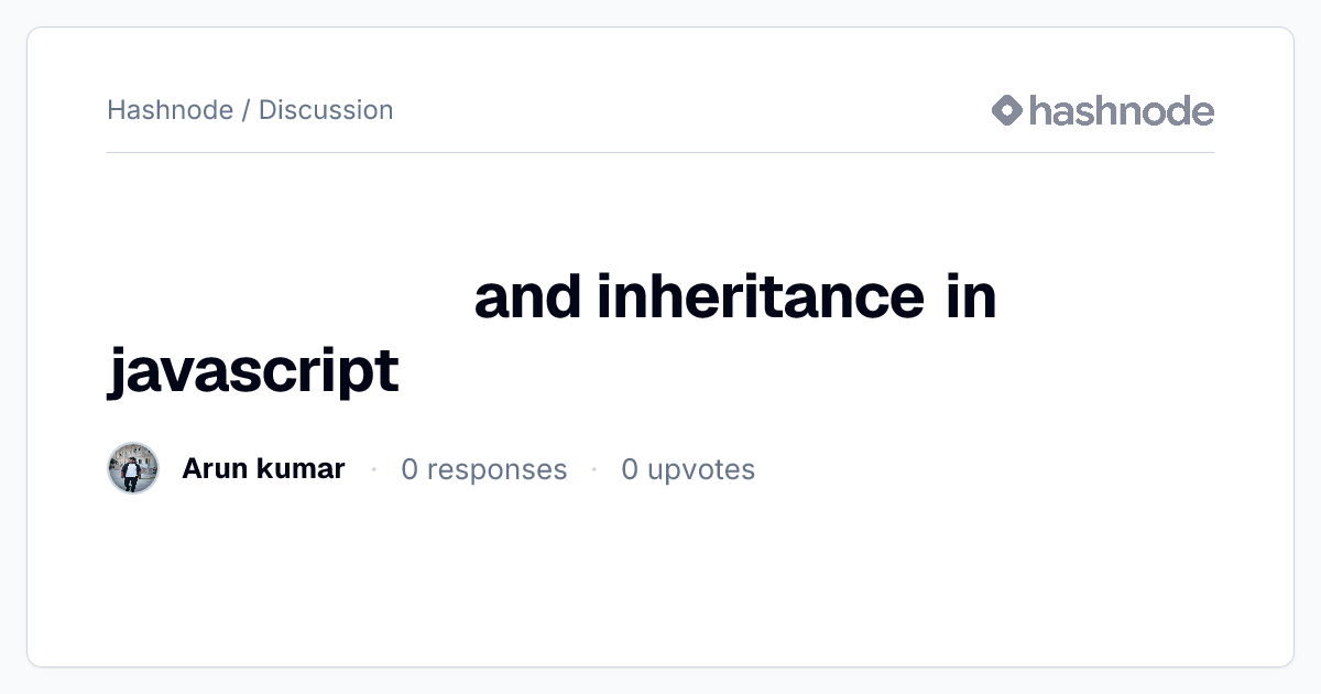 Discussion on "constructor and inheritance in javascript" | Hashnode