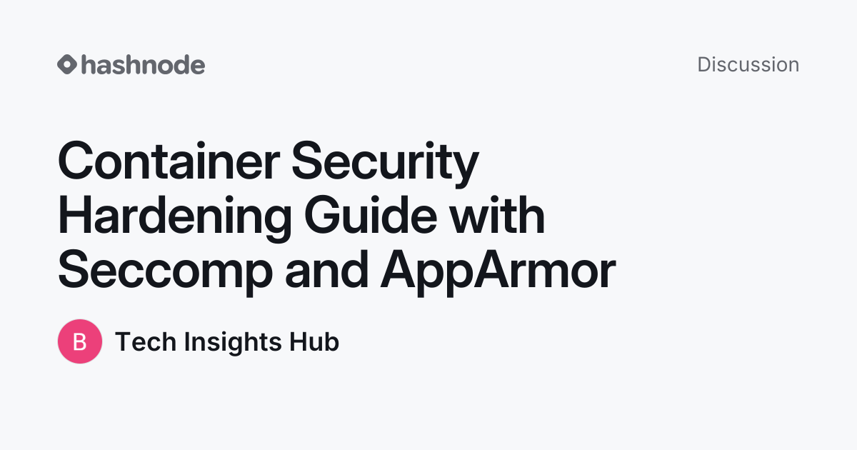 Discussion on "Container Security Hardening Guide with Seccomp and ...