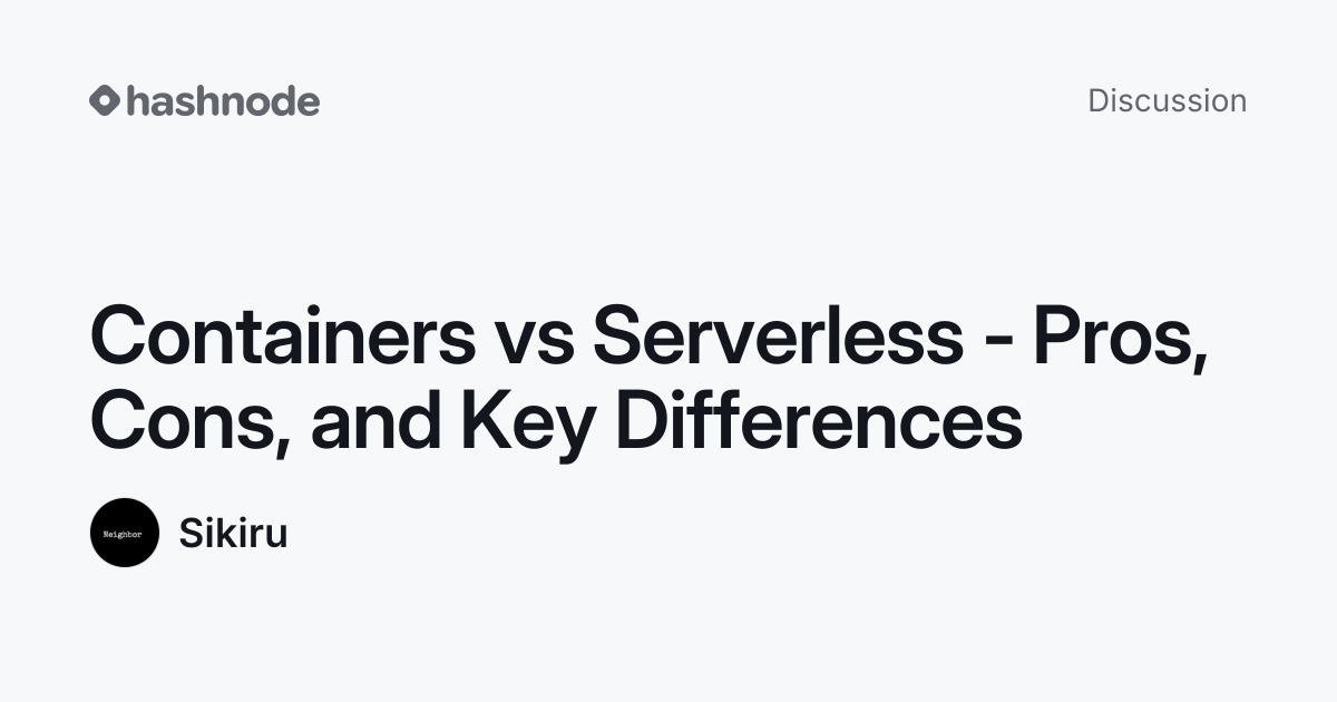 Discussion on "Containers vs Serverless - Pros, Cons, and Key ...