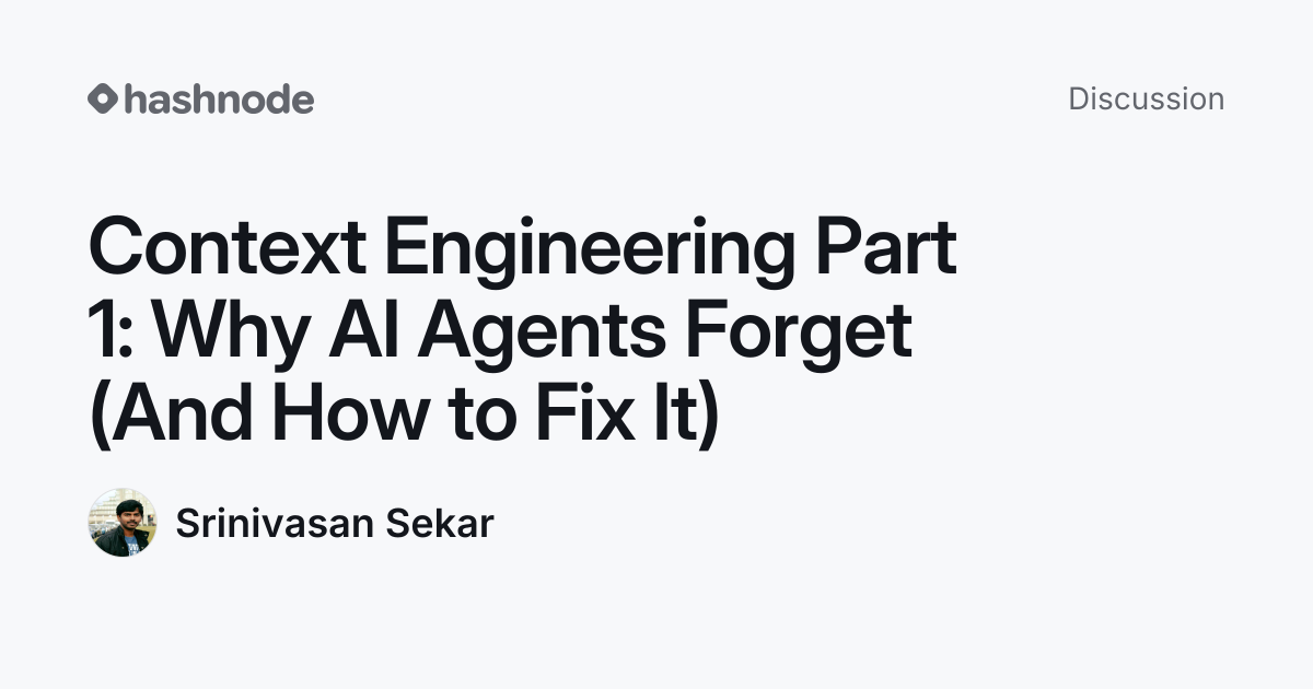 Discussion on "Context Engineering Part 1: Why AI Agents Forget (And ...