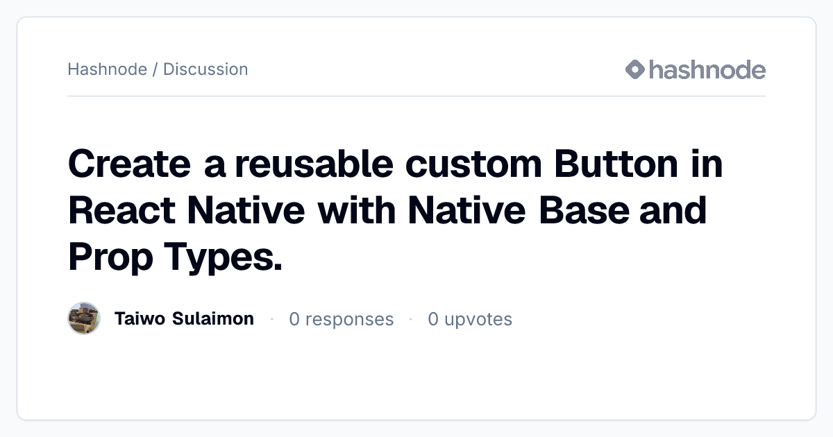 Discussion on "Create a reusable custom Button in React Native with ...