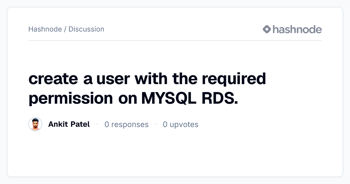 Discussion on "create a user with the required permission on MYSQL RDS ...