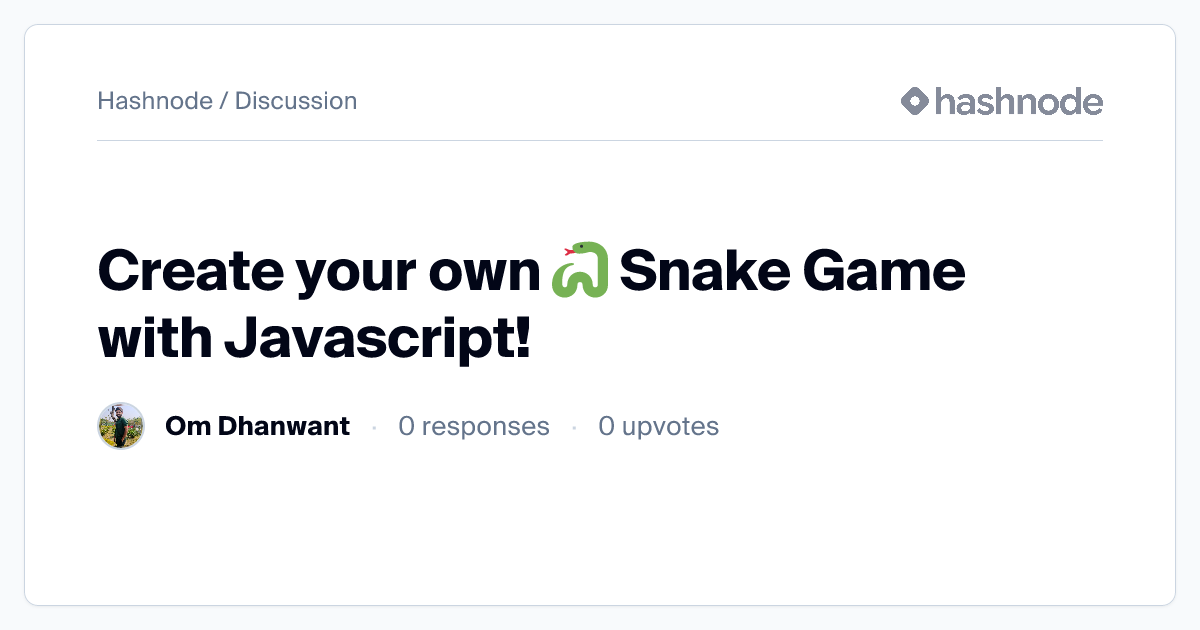 Discussion on "Create your own 🐍 Snake Game with Javascript!" | Hashnode