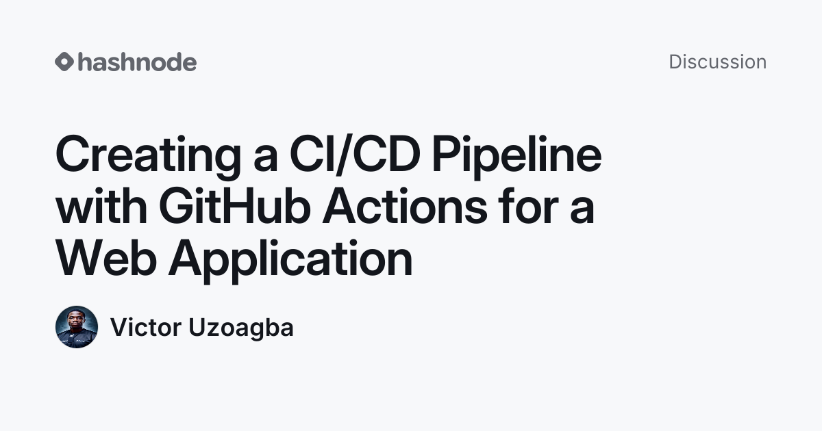 Discussion on "Creating a CI/CD Pipeline with GitHub Actions for a Web ...