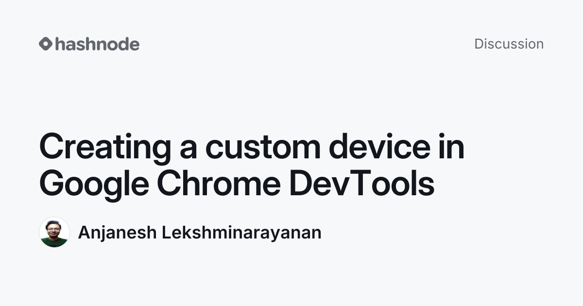 Discussion on "Creating a custom device in Google Chrome DevTools ...