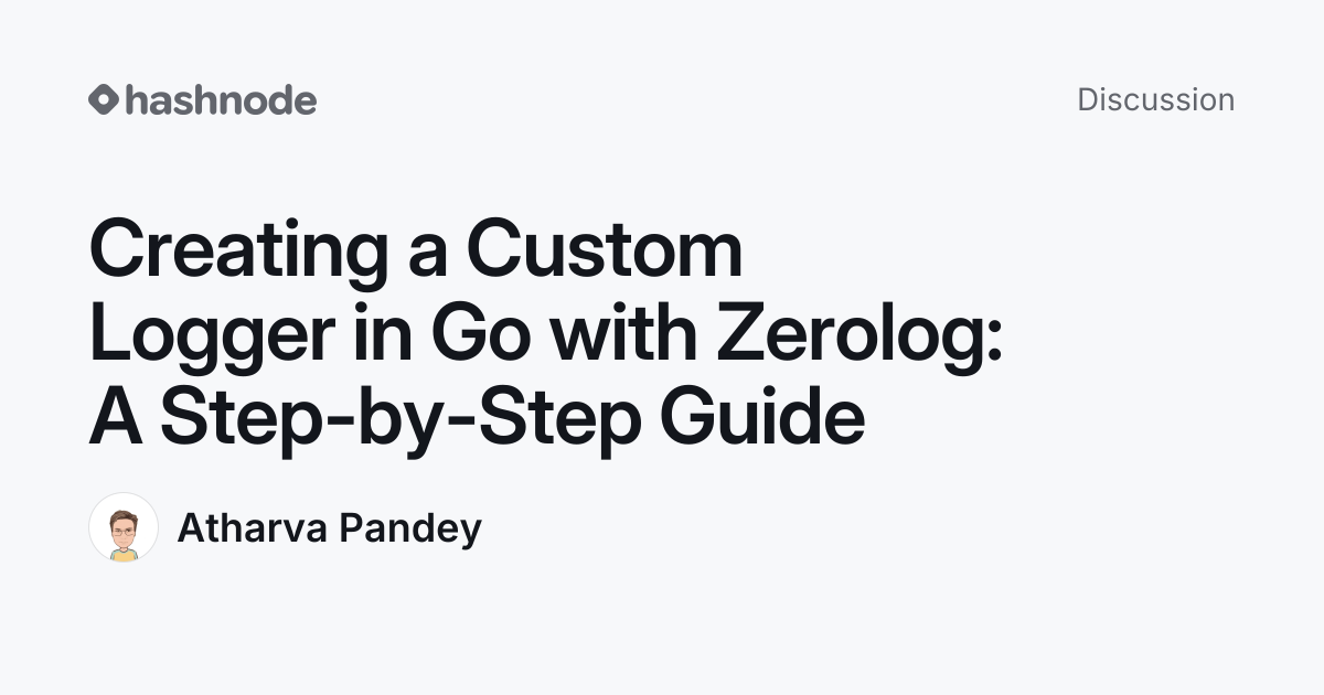 Discussion on "Creating a Custom Logger in Go with Zerolog: A Step-by ...