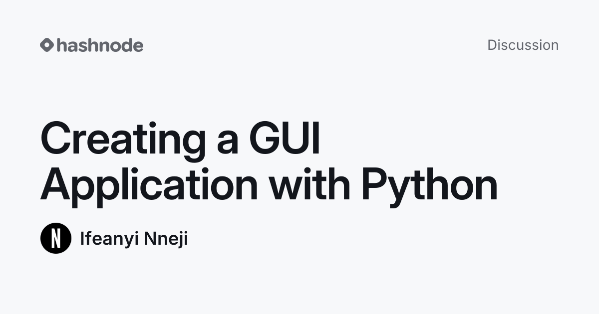 Discussion on "Creating a GUI Application with Python" | Hashnode