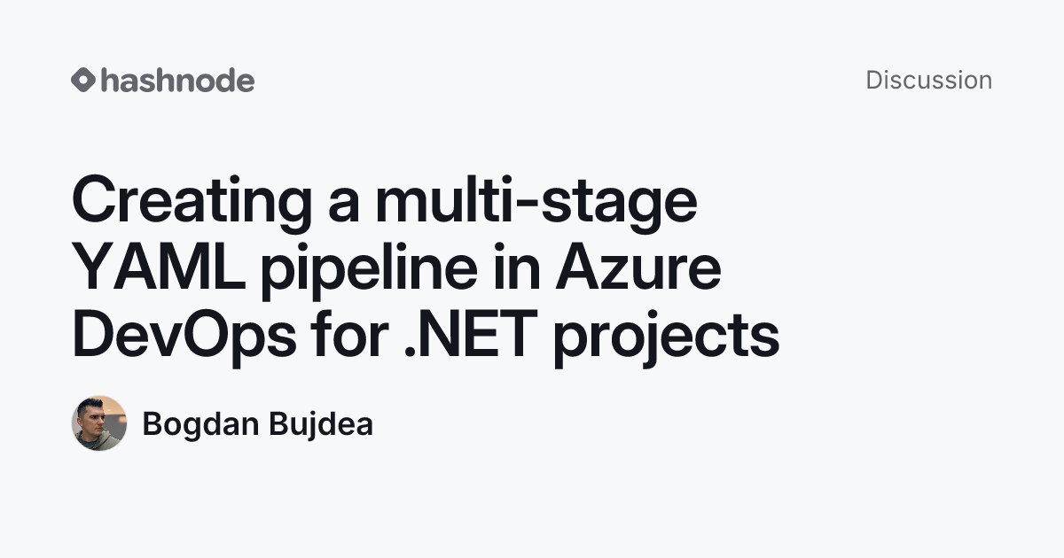 Discussion on "Creating a multi-stage YAML pipeline in Azure DevOps for ...