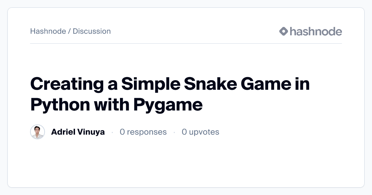 Discussion on "Creating a Simple Snake Game in Python with Pygame ...