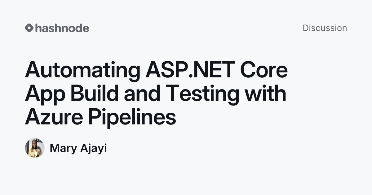 Discussion on "Automating ASP.NET Core App Build and Testing with Azure ...