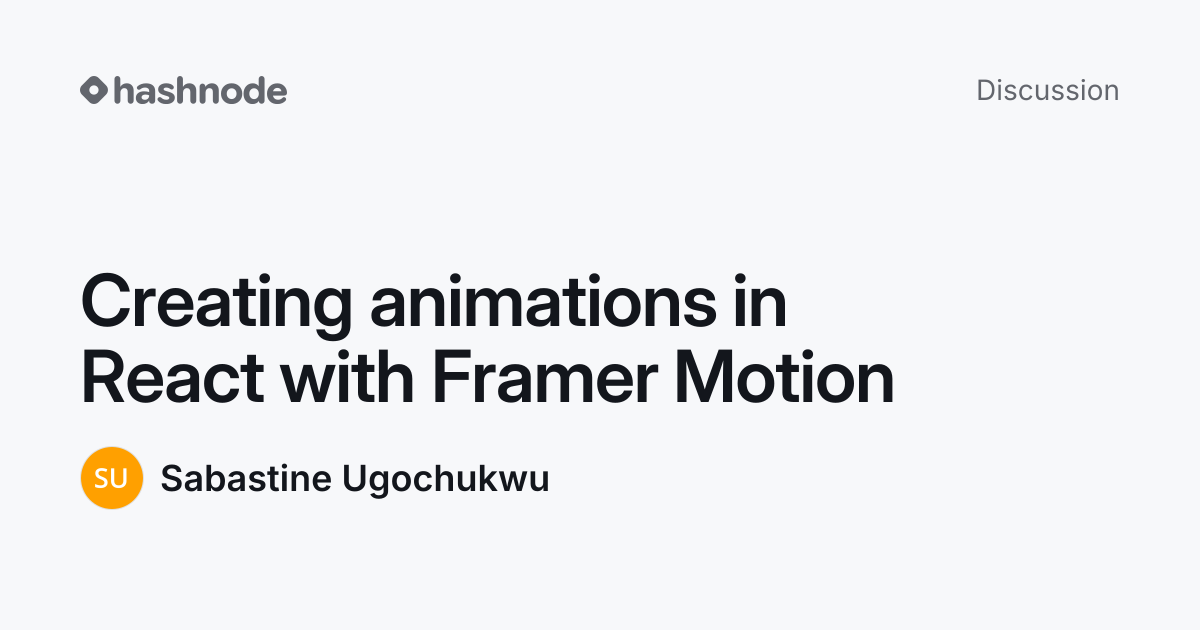 Discussion on "Creating animations in React with Framer Motion" | Hashnode