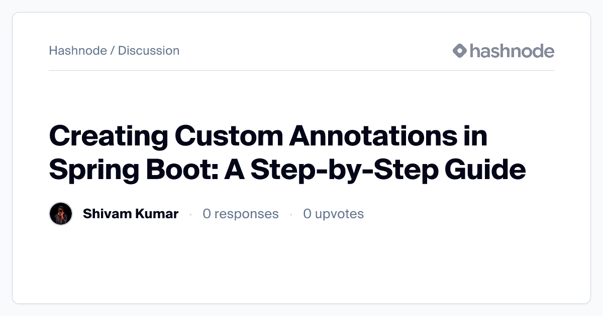 Discussion on "Creating Custom Annotations in Spring Boot: A Step-by ...