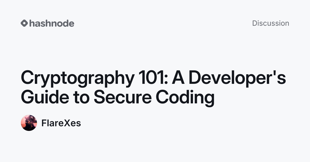 Discussion on "Cryptography 101: A Developer's Guide to Secure Coding ...