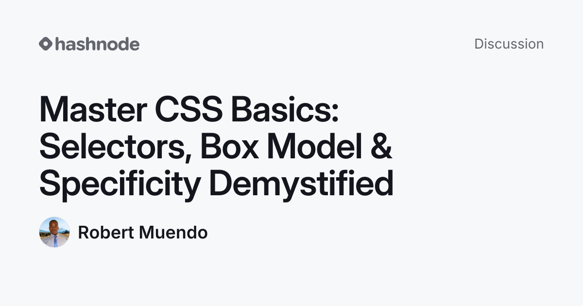 Discussion on "Master CSS Basics: Selectors, Box Model & Specificity ...