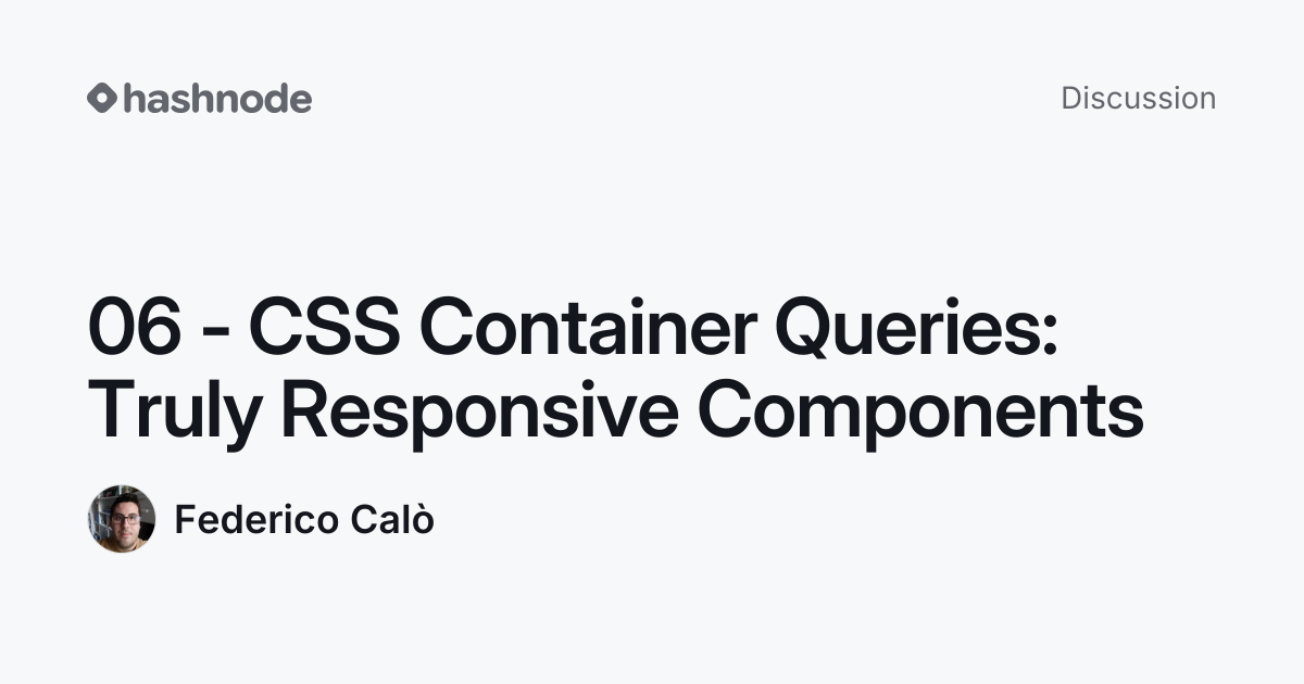 Discussion on "06 - CSS Container Queries: Truly Responsive Components ...