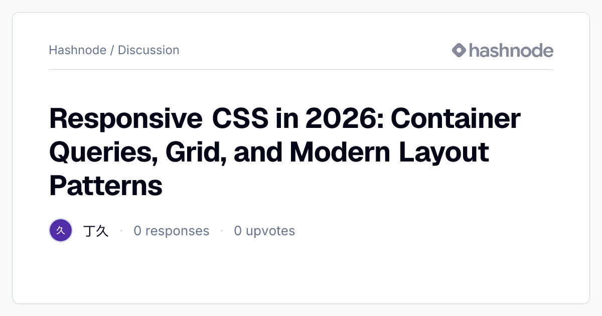 Discussion on "Responsive CSS in 2026: Container Queries, Grid, and ...