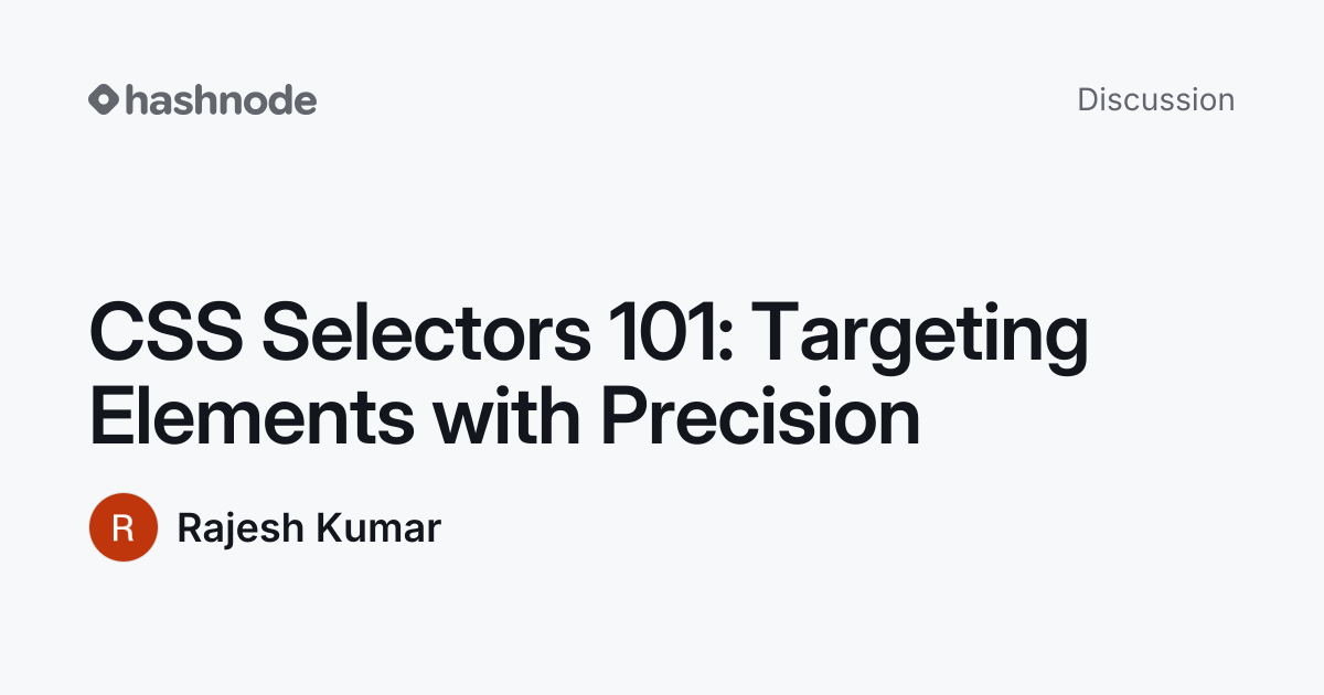 Discussion on "CSS Selectors 101: Targeting Elements with Precision ...
