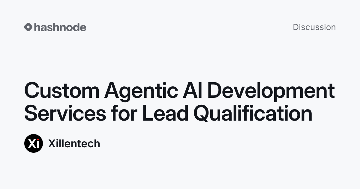 Discussion on "Custom Agentic AI Development Services for Lead ...