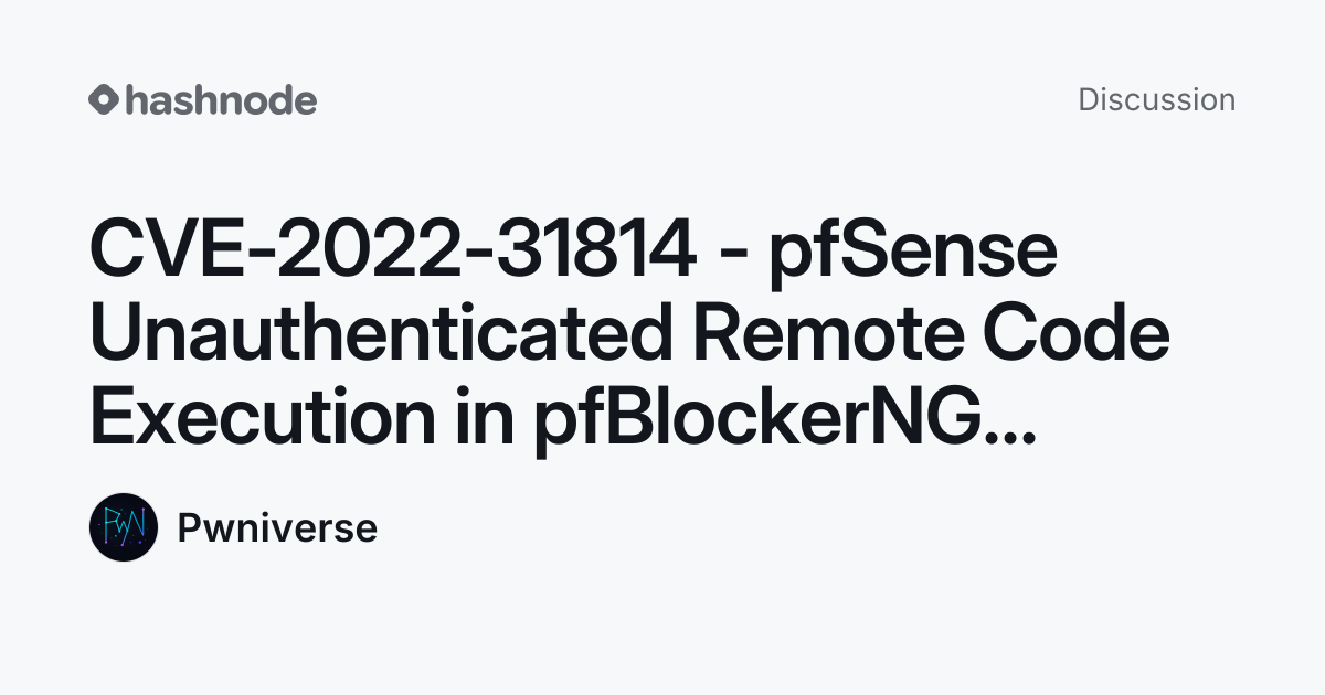 Discussion on "CVE-2022-31814 - pfSense Unauthenticated Remote Code ...