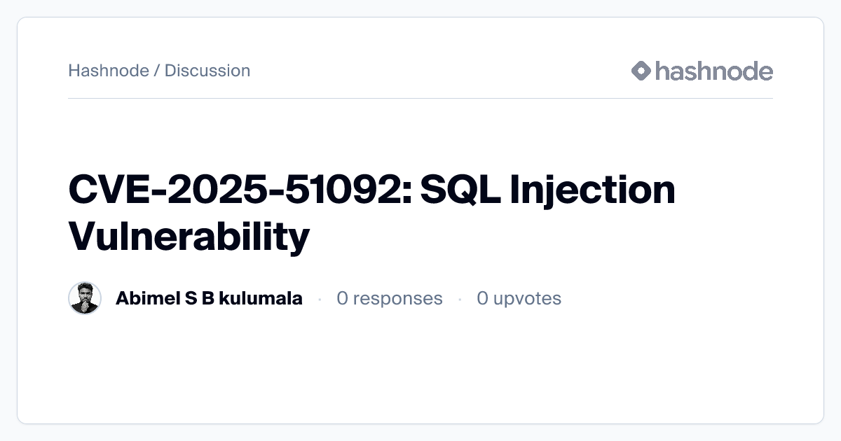 Discussion on "CVE-2025-51092: SQL Injection Vulnerability" | Hashnode