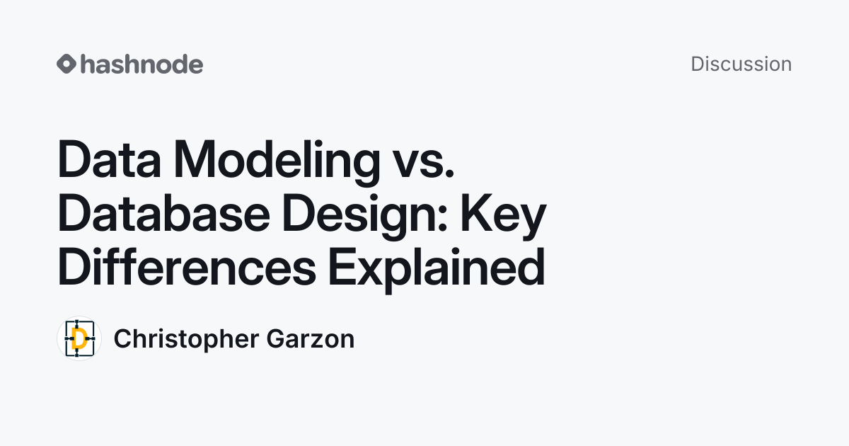Discussion on "Data Modeling vs. Database Design: Key Differences ...