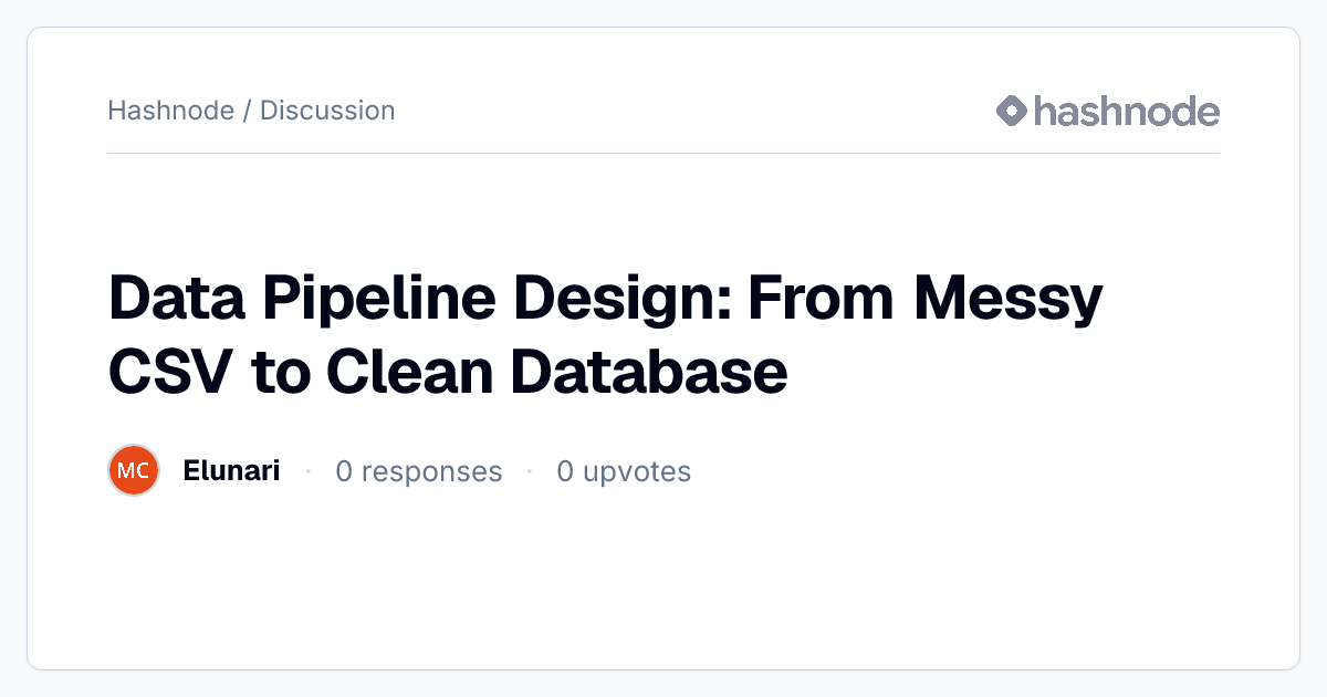 Discussion on "Data Pipeline Design: From Messy CSV to Clean Database ...