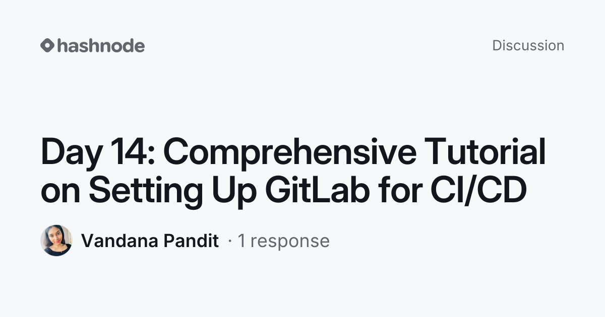 Discussion on "Day 14: Comprehensive Tutorial on Setting Up GitLab for ...