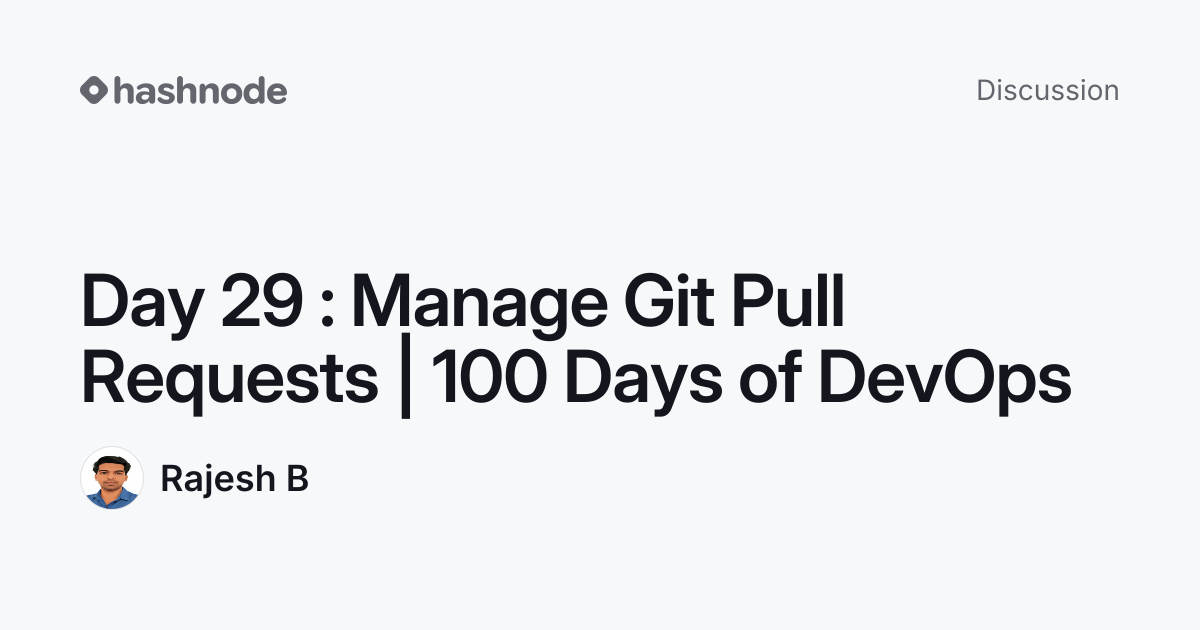Discussion on "Day 29 : Manage Git Pull Requests | 100 Days of DevOps ...