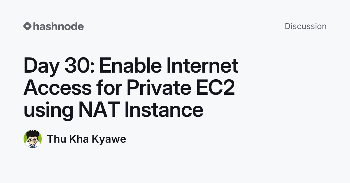 Discussion on "Day 30: Enable Internet Access for Private EC2 using NAT ...