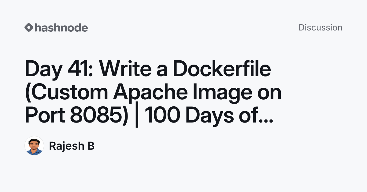 Discussion on "Day 41: Write a Dockerfile (Custom Apache Image on Port ...
