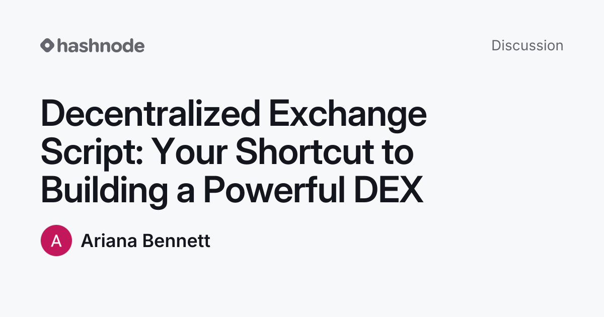 Discussion on "Decentralized Exchange Script: Your Shortcut to Building ...
