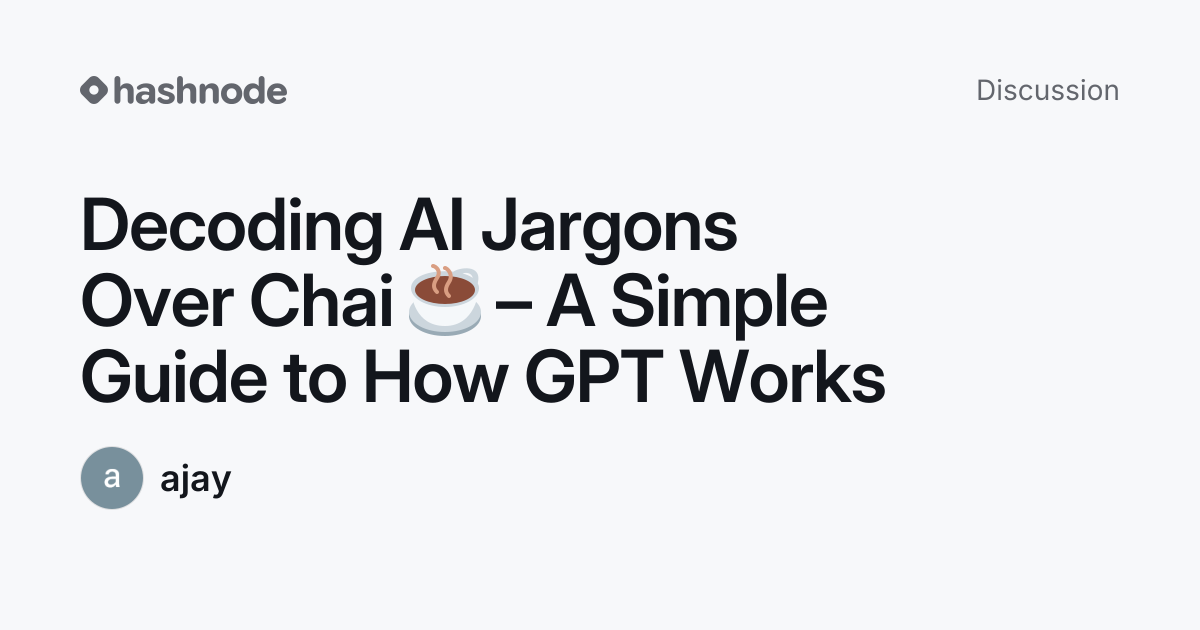 Discussion on "Decoding AI Jargons Over Chai ☕ – A Simple Guide to How ...