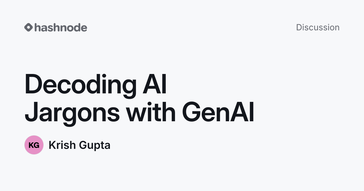 Discussion on "Decoding AI Jargons with GenAI" | Hashnode