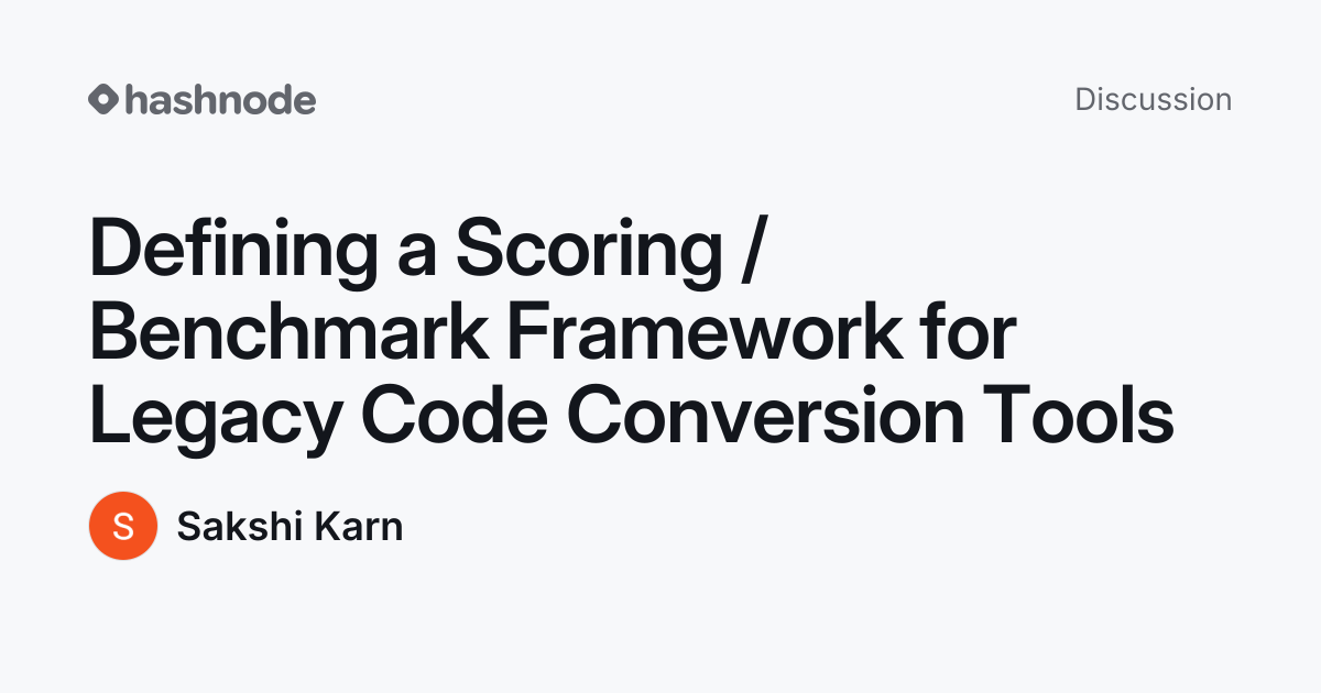 Discussion on "Defining a Scoring / Benchmark Framework for Legacy Code ...